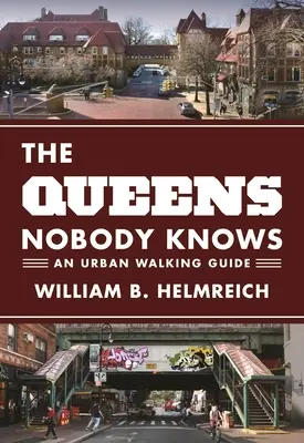 A Queens Nobody Knows: Egy városi gyalogos útikalauz - The Queens Nobody Knows: An Urban Walking Guide