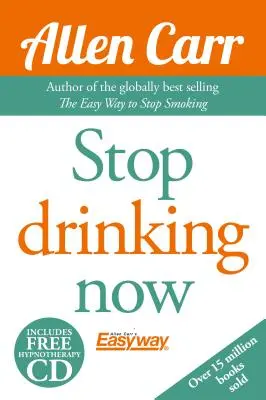 Allen Carr: Leszokás az ivásról akaraterő nélkül: Legyen boldog nem-ivó! - Allen Carr's Quit Drinking Without Willpower: Be a Happy Nondrinker