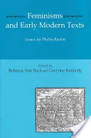 Feminizmusok és kora újkori szövegek: Essays for Phyllis Rachin - Feminisms and Early Modern Texts: Essays for Phyllis Rachin