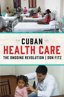 A kubai egészségügyi ellátás: A folyamatban lévő forradalom - Cuban Health Care: The Ongoing Revolution