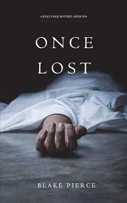 Once Lost (A Riley Paige Mystery - 10. könyv) - Once Lost (A Riley Paige Mystery-Book 10)