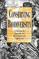 A biológiai sokféleség megőrzése: Kutatási menetrend a fejlesztési ügynökségek számára - Conserving Biodiversity: A Research Agenda for Development Agencies