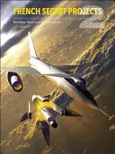 Francia titkos projektek 2: Hidegháborús bombázók, járőr- és támadó repülőgépek - French Secret Projects 2: Cold War Bombers, Patrol and Assault Aircraft