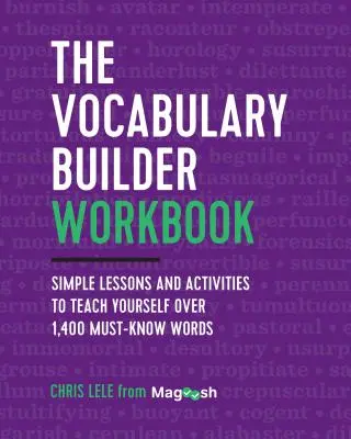 A szókincsfejlesztő munkafüzet: Egyszerű leckék és feladatok több mint 1400 kötelezően ismert szó megtanításához - The Vocabulary Builder Workbook: Simple Lessons and Activities to Teach Yourself Over 1,400 Must-Know Words