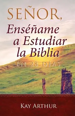 Seor, Ensame a Estudiar la Biblia en 28 Das / Pane, nauč mě studovat Bibli za 28 dní - Seor, Ensame a Estudiar la Biblia en 28 Das / Lord, Teach Me to Study the Bible in 28 Days