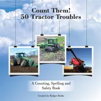 Számold meg őket! 50 Traktoros bajok: Számoló, helyesírási és biztonsági könyv - Count Them! 50 Tractor Troubles: A Counting, Spelling and Safety Book