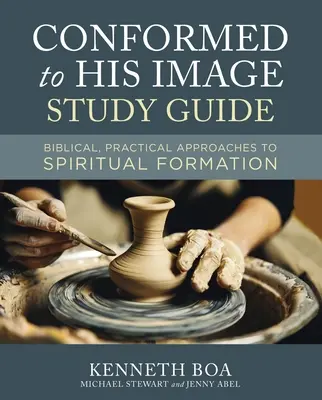 Az Ő képmására formálva Tanulmányi útmutató: Bibliai, gyakorlati megközelítések a lelki formálódáshoz - Conformed to His Image Study Guide: Biblical, Practical Approaches to Spiritual Formation