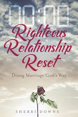 Igazságos kapcsolat visszaállítása: Házasságkötés Isten módján - Righteous Relationship Reset: Doing Marriage God's Way