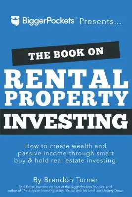 A könyv a bérlakásbefektetésről: Hogyan teremtsünk vagyont intelligens Buy and Hold ingatlanbefektetéssel - The Book on Rental Property Investing: How to Create Wealth with Intelligent Buy and Hold Real Estate Investing