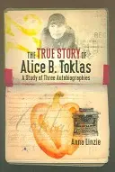 Alice B. Toklas igaz története: Tok Tok Tok Tok Alice: Három önéletrajz tanulmányozása - The True Story of Alice B. Toklas: A Study of Three Autobiographies