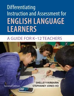 Differenciált oktatás és értékelés az angol nyelvtanulók számára: Útmutató K?12 tanároknak, második kiadás poszterrel - Differentiating Instruction and Assessment for English Language Learners: A Guide for K?12 Teachers, Second Edition with Poster