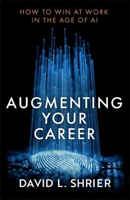 A karriered bővítése: Hogyan nyerj a munkahelyeden a mesterséges intelligencia korában? - Augmenting Your Career: How to Win at Work in the Age of AI