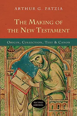 Az Újszövetség keletkezése: Eredet, gyűjtemény, szöveg és kánon - The Making of the New Testament: Origin, Collection, Text & Canon