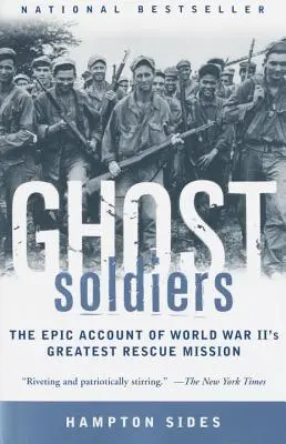 Szellemkatonák: A második világháború legnagyobb mentőakciójának epikus beszámolója - Ghost Soldiers: The Epic Account of World War II's Greatest Rescue Mission