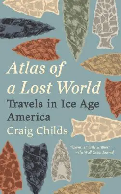 Egy elveszett világ atlasza: Utazások a jégkorszaki Amerikában - Atlas of a Lost World: Travels in Ice Age America