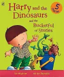 Harry és a dinoszauruszok és a Vödörnyi történet - Harry and the Dinosaurs and the Bucketful of Stories