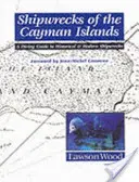 Hajóroncsok a Kajmán-szigeteken - Búvárkalauz a történelmi és modern hajóroncsokhoz - Shipwrecks of the Cayman Islands - A Diving Guide to Historical & Modern Shipwrecks