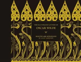 Oscar Wilde illusztrált levelei: Egy élet levelekben, írásokban és szellemességben - The Illustrated Letters of Oscar Wilde: A Life in Letters, Writings and Wit