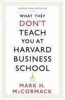 Amit nem tanítanak a Harvard Business Schoolban - What They Don't Teach You At Harvard Business School