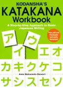 Kodansha's Katakana Workbook: A Step-By-Step Approach to Basic Japanese Writing: A Step-By-Step Approach to Basic Japanese Writing - Kodansha's Katakana Workbook: A Step-By-Step Approach to Basic Japanese Writing