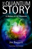 A kvantumtörténet: Történelem 40 pillanatban - The Quantum Story: A History in 40 Moments