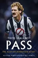 Ne menj át! Alistair Robertson története - Thou Shall Not Pass: The Alistair Robertson Story