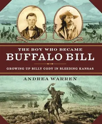 A fiú, akiből Buffalo Bill lett: Billy Cody felnövése a vérző Kansasban - The Boy Who Became Buffalo Bill: Growing Up Billy Cody in Bleeding Kansas