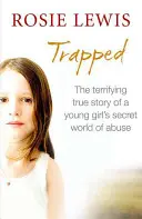 Csapdába esett: A visszaélések titkos világának rémisztő igaz története - Trapped: The Terrifying True Story of a Secret World of Abuse