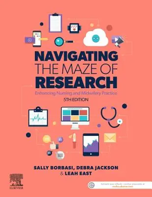 Navigálás a kutatás útvesztőjében - Az ápolási és szülészeti gyakorlat fejlesztése - Navigating the Maze of Research - Enhancing Nursing and Midwifery Practice