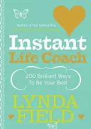 Instant Life Coach: 200 briliáns módszer arra, hogy a legjobbat nyújtsd magadból - Instant Life Coach: 200 Brilliant Ways to Be Your Best