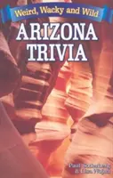 Arizona Trivia: Furcsa, furcsa és vad dolgok - Arizona Trivia: Weird, Wacky and Wild