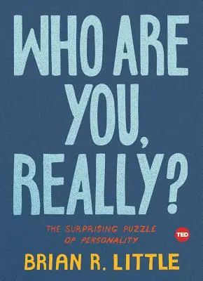 Ki vagy te valójában? A személyiség meglepő rejtélye - Who Are You, Really?: The Surprising Puzzle of Personality