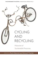 Kerékpározás és újrahasznosítás: A fenntartható gyakorlatok története - Cycling and Recycling: Histories of Sustainable Practices