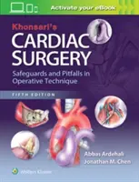 Khonsari szívműtétje: A műtéti technika biztosítékai és buktatói - Khonsari's Cardiac Surgery: Safeguards and Pitfalls in Operative Technique