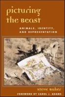 A fenevad képzelete: Állatok, identitás és reprezentáció - Picturing the Beast: Animals, Identity, and Representation