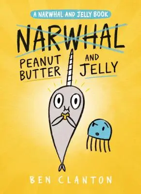 Mogyoróvaj és kocsonya (a Narwhal and Jelly 3. könyv) - Peanut Butter and Jelly (a Narwhal and Jelly Book #3)