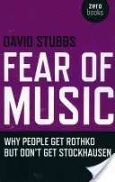 Félelem a zenétől: Miért értik az emberek Rothkót, de nem értik Stockhausent - Fear of Music: Why People Get Rothko But Don't Get Stockhausen