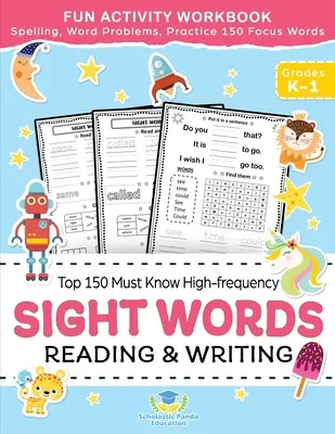 Sight Words Top 150 Must Know High-frequency Kindergarten & 1st Grade: Szórakoztató olvasási és írási tevékenység munkafüzet, helyesírás, fókuszszavak, szóproblémák. - Sight Words Top 150 Must Know High-frequency Kindergarten & 1st Grade: Fun Reading & Writing Activity Workbook, Spelling, Focus Words, Word Problems