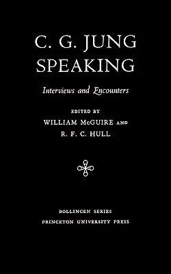 C. G. Jung beszéde: Jung Jung: Interjúk és találkozások - C.G. Jung Speaking: Interviews and Encounters