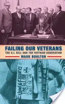 Veteránjaink cserbenhagyása: A G.I. Bill és a vietnami nemzedék - Failing Our Veterans: The G.I. Bill and the Vietnam Generation