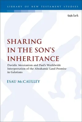 Részesedés a Fiú örökségében: Dávid messianizmusa és Pál világméretű értelmezése az ábrahámi földi ígéretről a Galata levélben. - Sharing in the Son's Inheritance: Davidic Messianism and Paul's Worldwide Interpretation of the Abrahamic Land Promise in Galatians