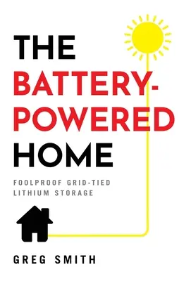 The Battery-Powered Home: Foolproof Grid-Tied Lithium Storage (bolondbiztos lítiumtárolás) - The Battery-Powered Home: Foolproof Grid-Tied Lithium Storage