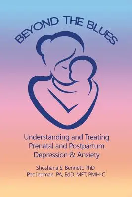 Beyond the Blues: A szülés előtti és utáni depresszió és szorongás megértése és kezelése (2019) - Beyond the Blues: Understanding and Treating Prenatal and Postpartum Depression & Anxiety (2019)