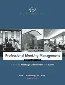 Professzionális ülésszervezés: A Meetings, Conventions, and Events: A Guide to Meetings, Conventions, and Events (Útmutató a találkozókhoz, konferenciákhoz és rendezvényekhez) - Professional Meeting Management: A Guide to Meetings, Conventions, and Events