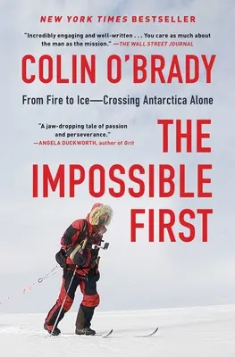 A lehetetlen először: A tűztől a jégig - Egyedül átkelni az Antarktiszon - The Impossible First: From Fire to Ice--Crossing Antarctica Alone