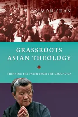 Grassroots Asian Theology: A hitet az alapoktól kezdve gondolkodni - Grassroots Asian Theology: Thinking the Faith from the Ground Up