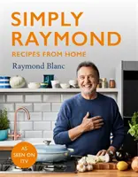 Simply Raymond - Receptek otthonról - A Sunday Times bestsellere, az ITV sorozat receptjeit is tartalmazza - Simply Raymond - Recipes from Home - The Sunday Times Bestseller, includes recipes from the ITV series