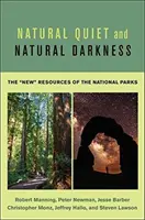 Természetes csend és természetes sötétség: A nemzeti parkok új erőforrásai - Natural Quiet and Natural Darkness: The New Resources of the National Parks