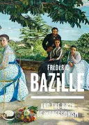 Frederic Bazille és az impresszionizmus születése - Frederic Bazille and the Birth of Impressionism