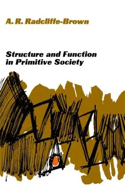 Struktúra és funkció a primitív társadalomban: Esszék és beszédek - Structure and Function in Primitive Society: Essays and Addresses